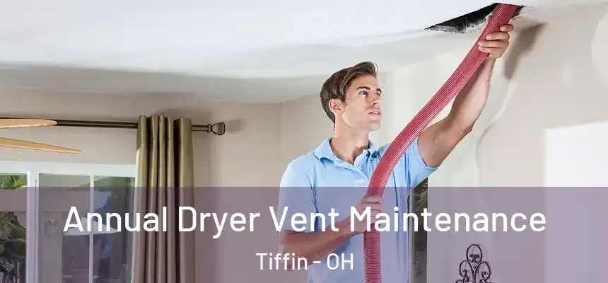  Annual Dryer Vent Maintenance Tiffin - OH