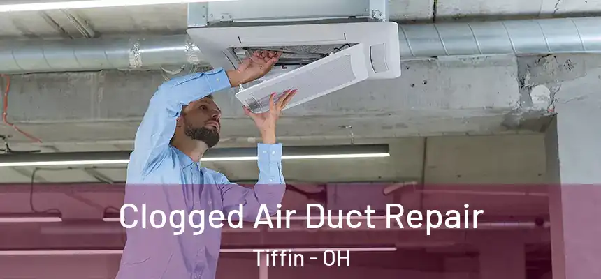  Clogged Air Duct Repair Tiffin - OH