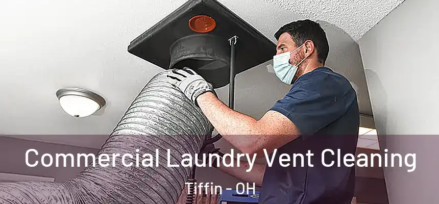  Commercial Laundry Vent Cleaning Tiffin - OH