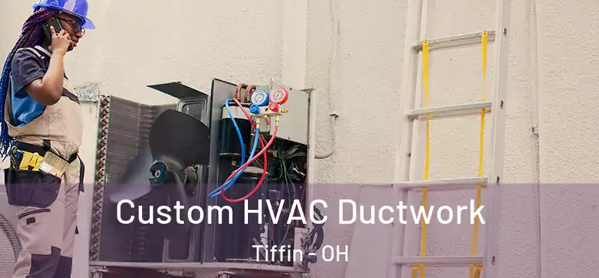  Custom HVAC Ductwork Tiffin - OH