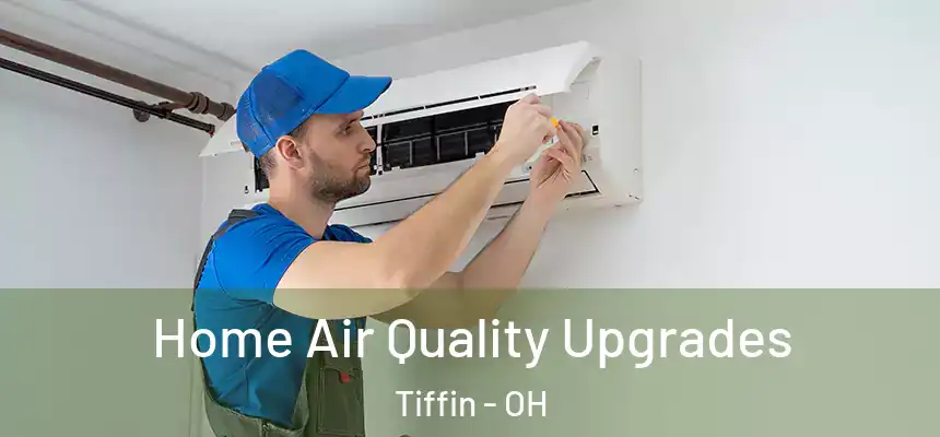  Home Air Quality Upgrades Tiffin - OH