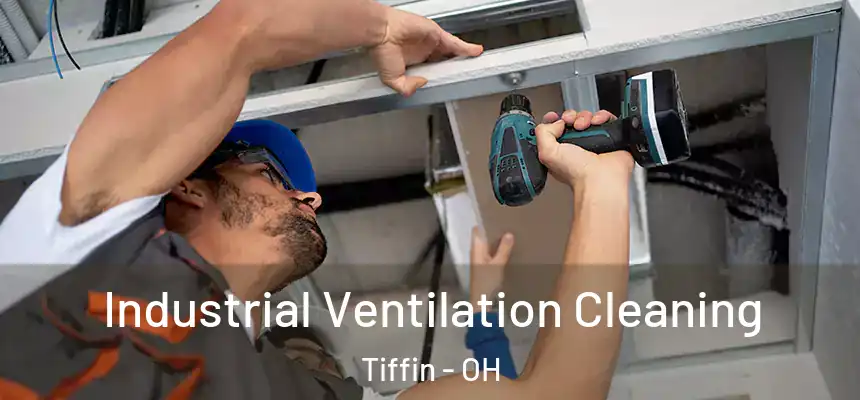 Industrial Ventilation Cleaning Tiffin - OH