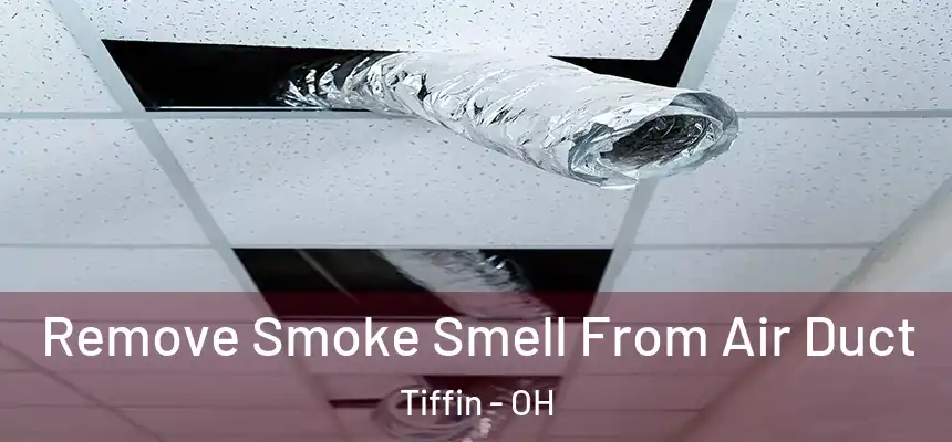 Remove Smoke Smell From Air Duct Tiffin - OH