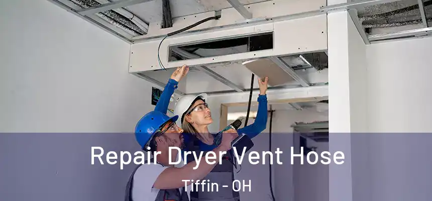  Repair Dryer Vent Hose Tiffin - OH