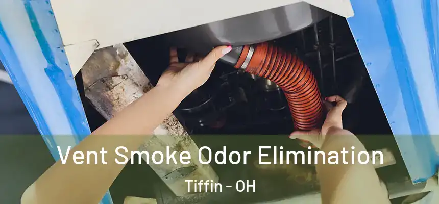  Vent Smoke Odor Elimination Tiffin - OH